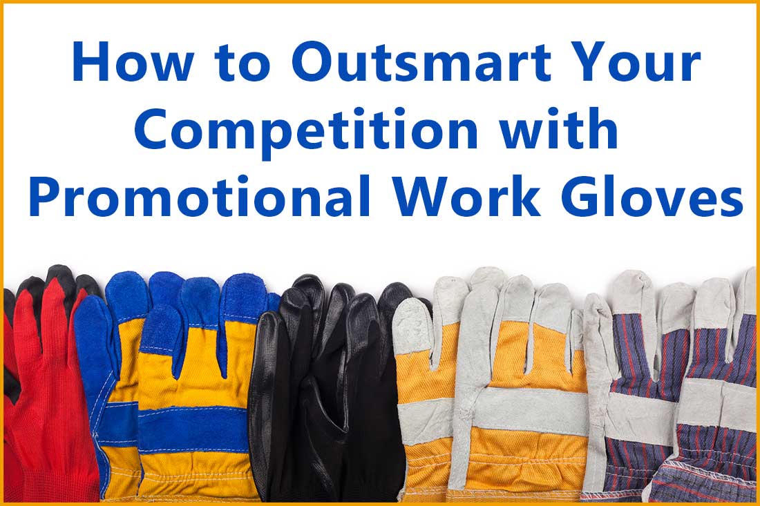 How to Outsmart Your Competition with Promotional Work Gloves